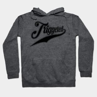 Triggered Hoodie